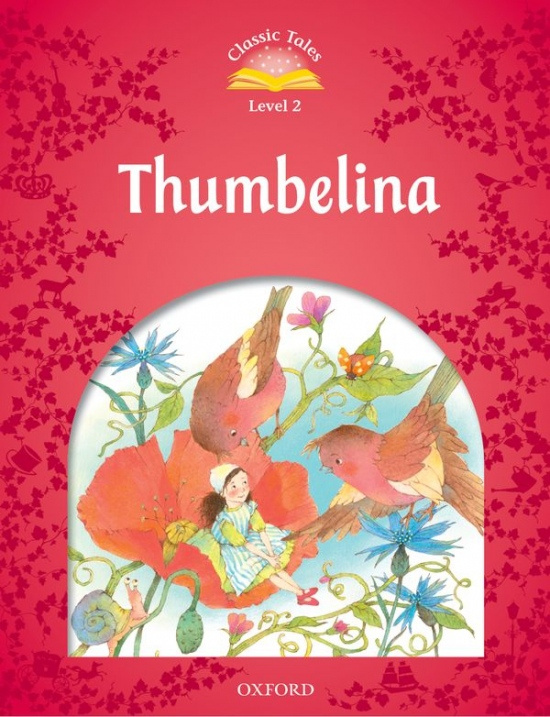 CLASSIC TALES Second Edition Level 2 Thumbelina Oxford University Press