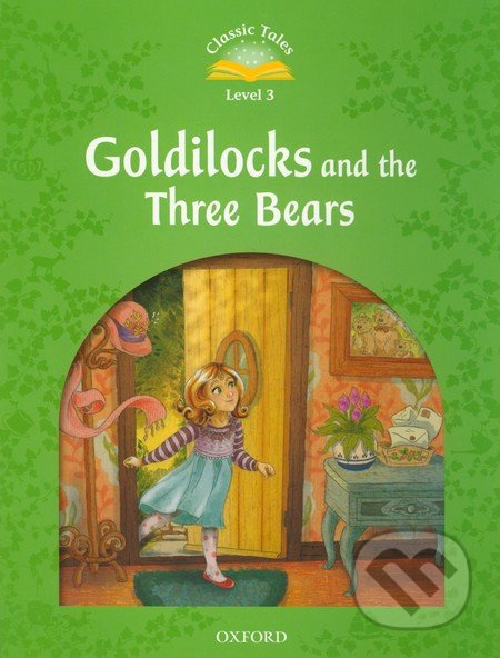 Classic Tales Second Edition Level 3 Goldilocks and the Three Bears Oxford University Press