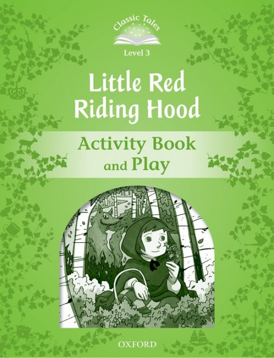 Classic Tales Second Edition Level 3 Little Red Riding Hood Activity Book Oxford University Press