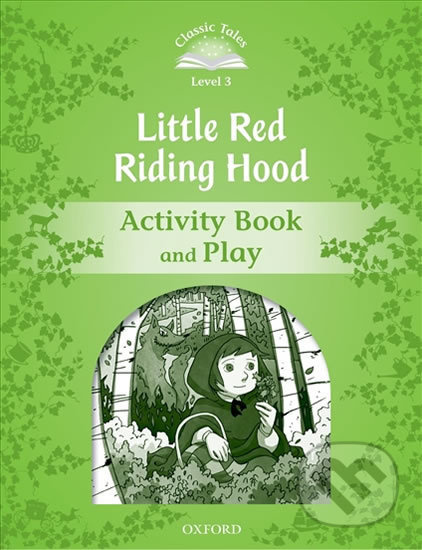 Classic Tales Second Edition Level 3 Little Red Riding Hood Activity Book Oxford University Press