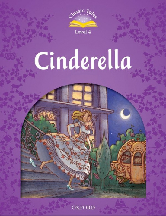 CLASSIC TALES Second Edition Level 4 Cinderella Oxford University Press
