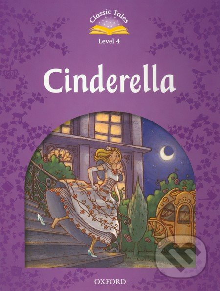 CLASSIC TALES Second Edition Level 4 Cinderella Oxford University Press