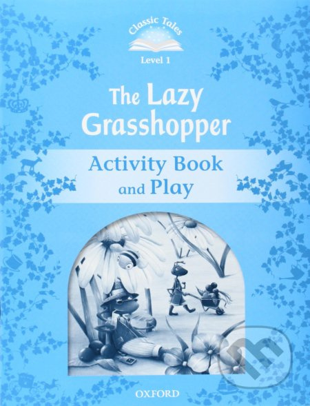 CLASSIC TALES Second Edition Beginner 1 The Lazy Grasshopper Activity Book and Play Oxford University Press
