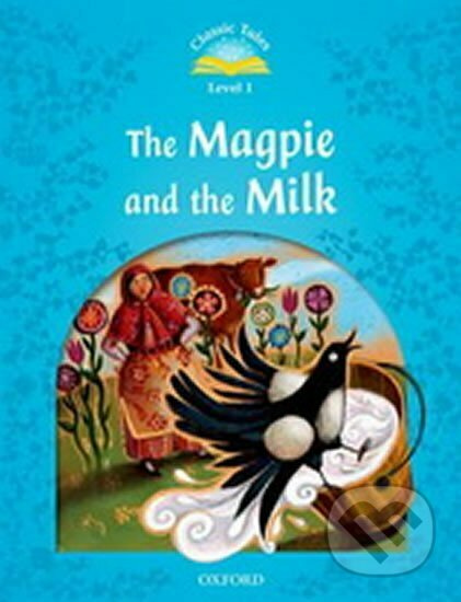 Classic Tales Second Edition Level 1 the Magpie and the Milk Activity Book and Play Oxford University Press