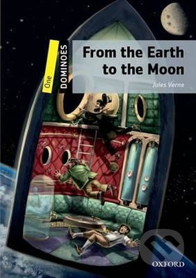 Dominoes 1 (New Edition) From the Earth to the Moon Oxford University Press