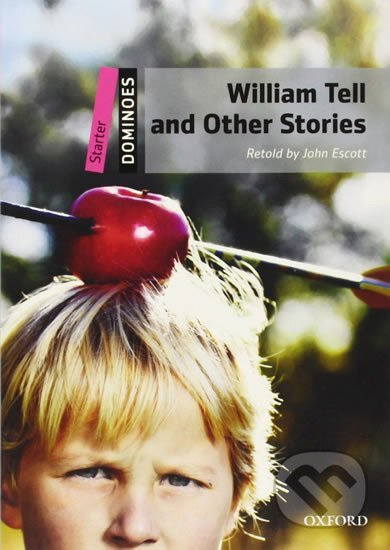 Dominoes Starter (New Edition) William Tell and Other Stories Oxford University Press