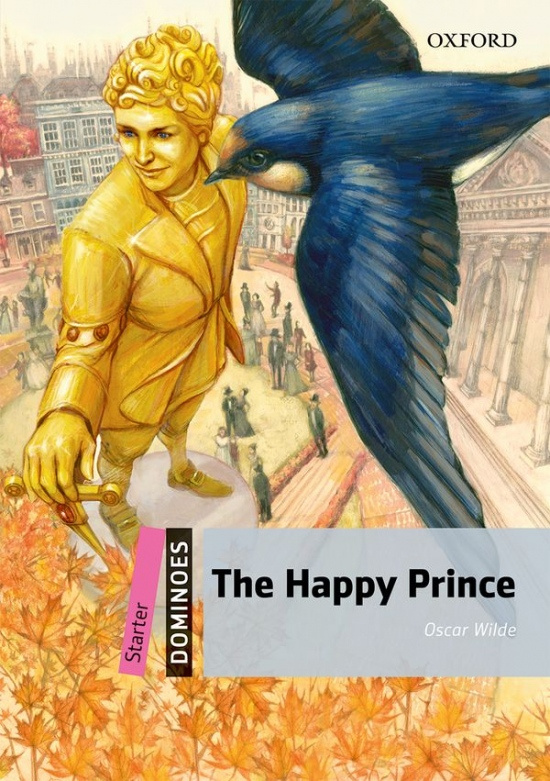 Dominoes Starter (New Edition) The Happy Prince Oxford University Press