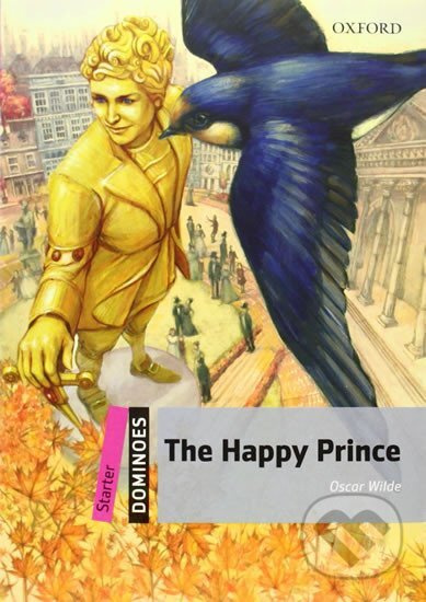 Dominoes Starter (New Edition) The Happy Prince Oxford University Press