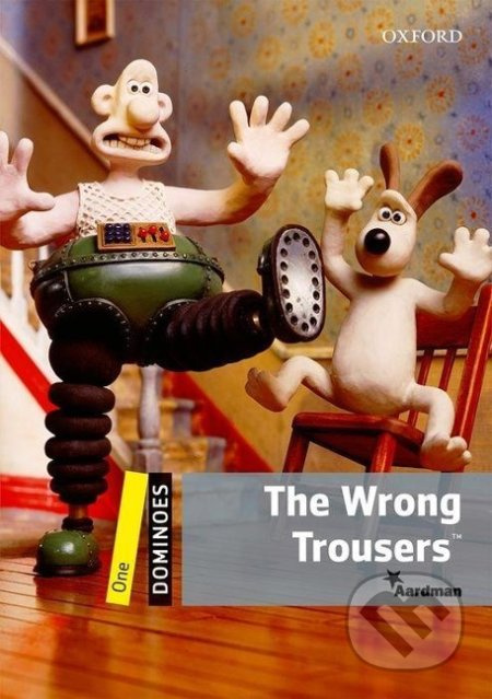 Dominoes 1 (New Edition) The Wrong Trousers Oxford University Press