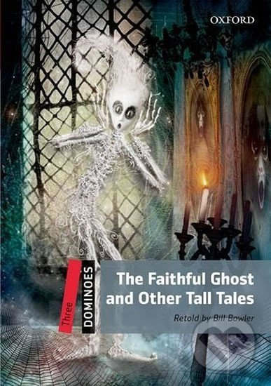 Dominoes 3 (New Edition) The Faithful Ghost and Other Tall Tales Oxford University Press