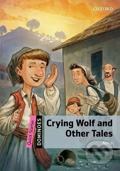 Dominoes Quick Starter Crying Wolf and Other Tales Oxford University Press