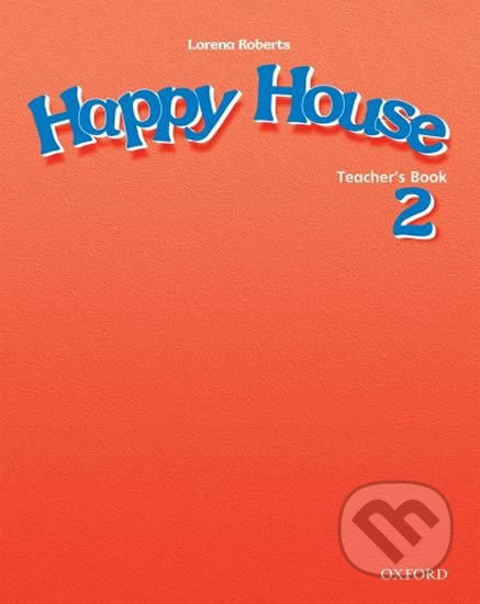 Happy House 2: Teacher´s Book - Lorena Roberts - kniha z kategorie 1. stupeň