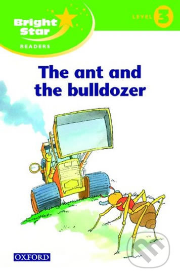 Bright Star 3: Reader The Ant & The Bulldozer - kniha z kategorie 2. stupeň