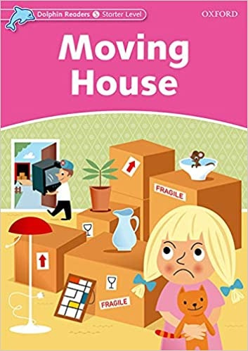 Dolphin Readers Starter Moving House Oxford University Press