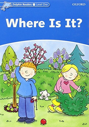 Dolphin Readers Level 1 Where Is It? Oxford University Press