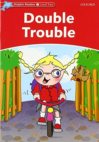 Dolphin Readers Level 2 Double Trouble Oxford University Press