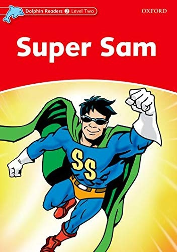 Dolphin Readers Level 2 Super Sam Oxford University Press