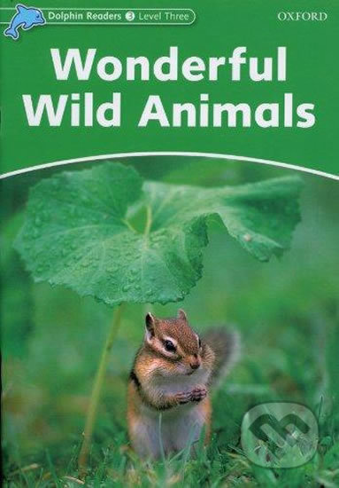 Dolphin Readers Level 3 Wonderful Wild Animals Oxford University Press