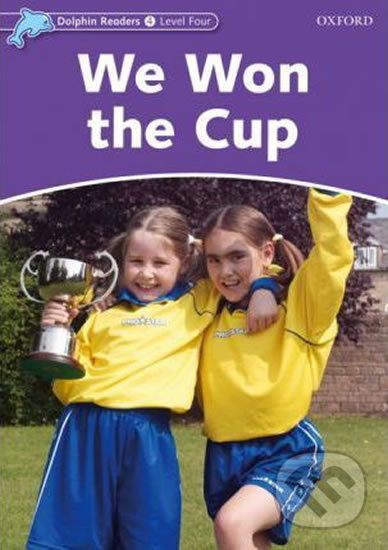 Dolphin Readers Level 4 We Won the Cup Oxford University Press