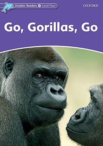 Dolphin Readers Level 4 Go. Gorillas. Go Oxford University Press