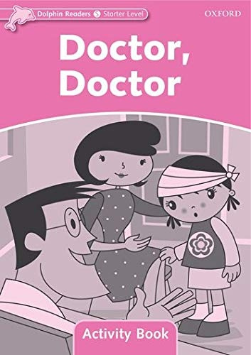Dolphin Readers Starter Doctor. Doctor Activity Book Oxford University Press