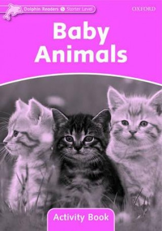 Dolphin Readers Starter Baby Animals Activity Book Oxford University Press