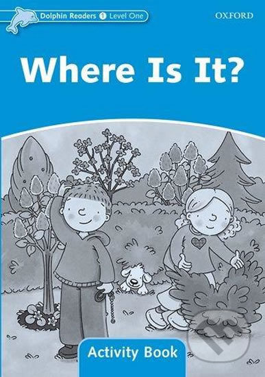 Dolphin Readers Level 1 Where Is It? Activity Book Oxford University Press