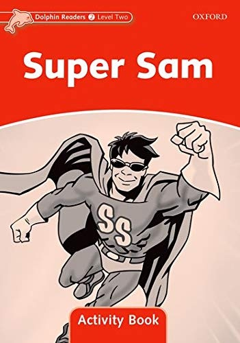 Dolphin Readers Level 2 Super Sam Activity Book Oxford University Press
