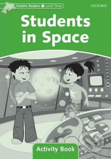 Dolphin Readers Level 3 Students In Space Activity Book Oxford University Press