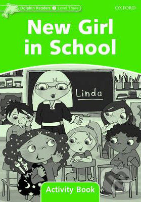 Dolphin Readers Level 3 New Girl In School Activity Book Oxford University Press