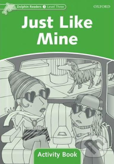 Dolphin Readers Level 3 Just Like Mine Activity Book Oxford University Press