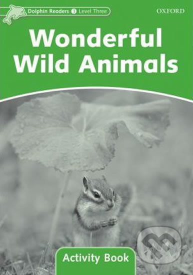 Dolphin Readers Level 3 Wonderful Wild Animals Activity Book Oxford University Press