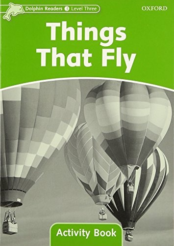 Dolphin Readers Level 3 Things That Fly Activity Book Oxford University Press