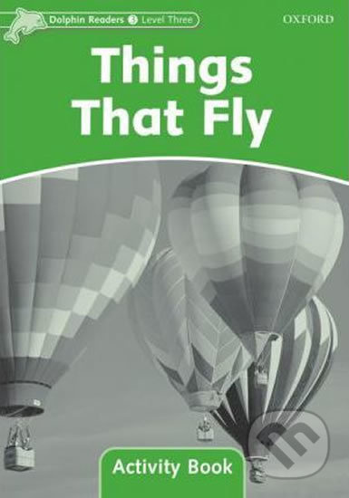 Dolphin Readers Level 3 Things That Fly Activity Book Oxford University Press