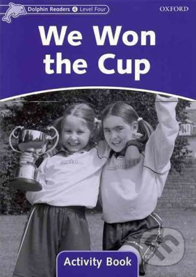 Dolphin Readers Level 4 We Won the Cup Activity Book Oxford University Press