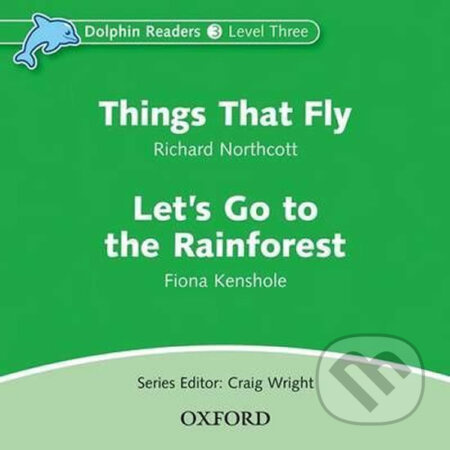 Dolphin Readers Level 3 Things That Fly a Let´s Go to the Rainforest Audio CD Oxford University Press