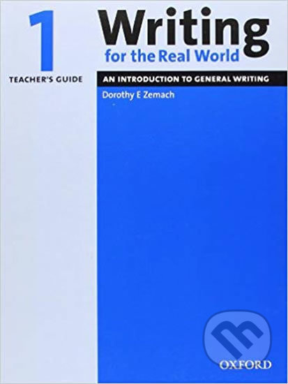 Writing for the Real World 1: An Introduction to Business Writing Teacher´s Guide Oxford University Press