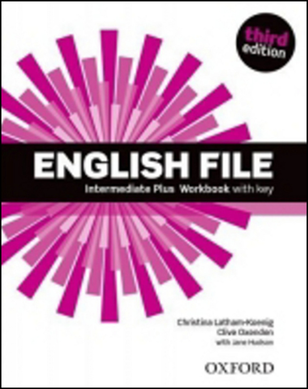 English File Third Edition Intermediate Plus Workbook with Answer Key - Christina Latham-Koenig, Clive Oxenden, Jennifer Hudson