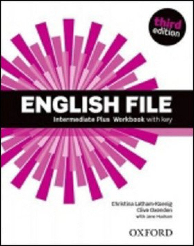 English File Third Edition Intermediate Plus Workbook with Answer Key - Christina Latham-Koenig, Clive Oxenden, Jennifer Hudson