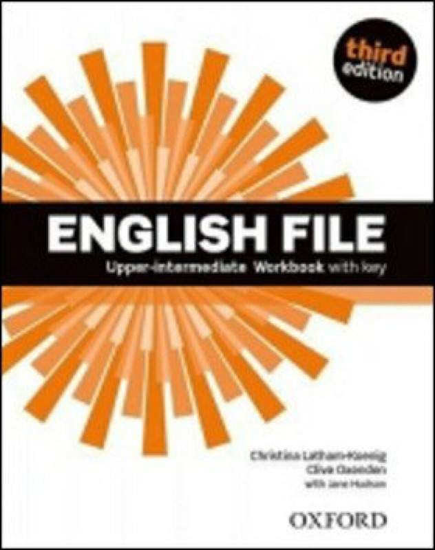 English File Third Edition Upper Intermediate Workbook with Answer Key - Jane Hudson, Christina Latham-Koenig, Clive Oxenden