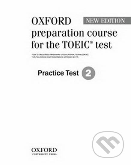 Oxford Preparation Course for the TOEIC Test. New Edition Practice Tests 2 Oxford University Press