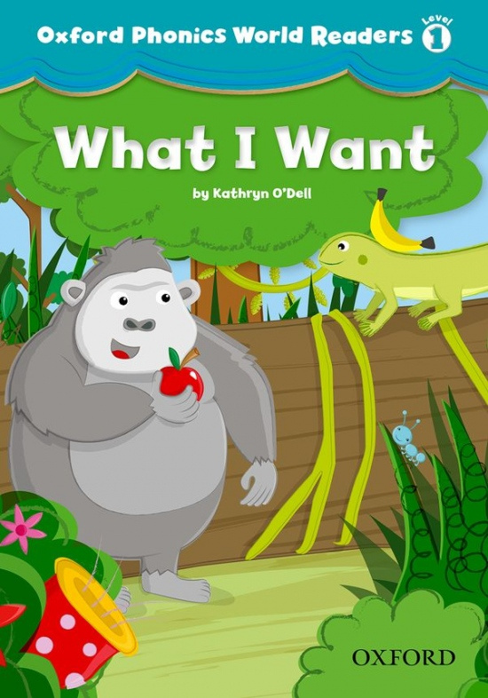 Oxford Phonics World 1 Reader: What I want Oxford University Press