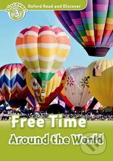 Oxford Read And Discover 3 Free Time Around The World Oxford University Press