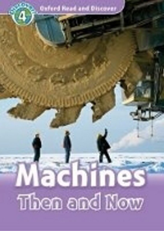 Oxford Read And Discover 4 Machines Then And Now Oxford University Press