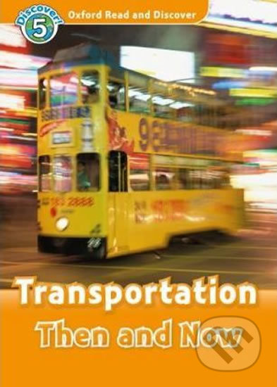 Oxford Read And Discover 5 Transportation Then And Now Oxford University Press