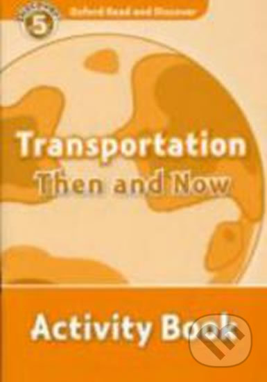Oxford Read And Discover 5 Transportation Then And Now Activity Book Oxford University Press