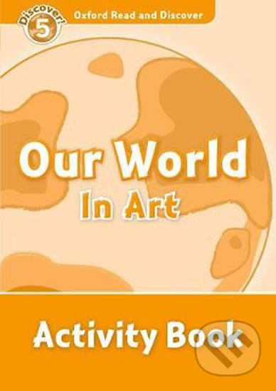 Oxford Read And Discover 5 Our World In Art Activity Book Oxford University Press