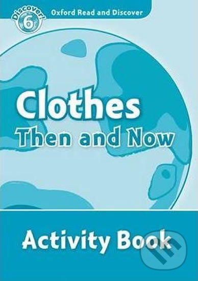 Oxford Read And Discover 6 Clothes Then And Now Activity Book Oxford University Press