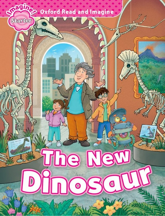 Oxford Read and Imagine Starter The New Dinosaur Oxford University Press