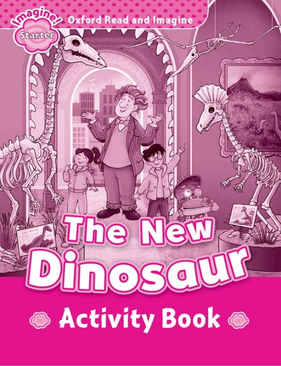 Oxford Read and Imagine Starter The New Dinosaur Activity Book Oxford University Press